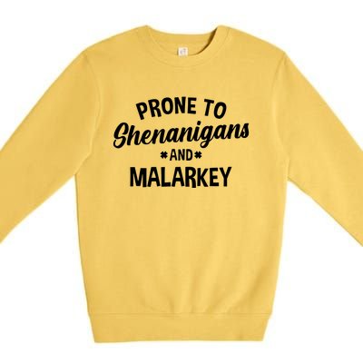 Prone To Shenanigans And Malarkey Funny St PatrickS Day Premium Crewneck Sweatshirt