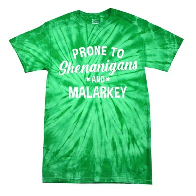 Prone To Shenanigans And Malarkey Funny St PatrickS Day Tie-Dye T-Shirt