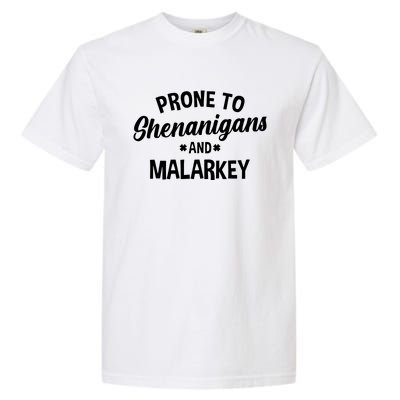 Prone To Shenanigans And Malarkey Funny St PatrickS Day Garment-Dyed Heavyweight T-Shirt