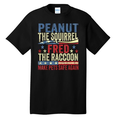 Peanut The Squirrel & Fred The Raccoon Make Pets Safe Again Tall T-Shirt