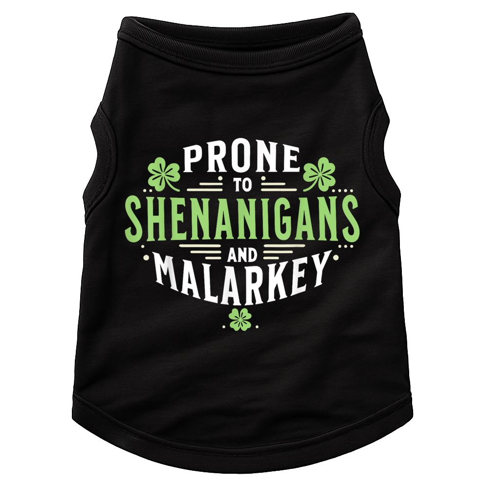Prone To Shenanigans & Malarkey Fun Clovers St Patrick’S Day Doggie Tank