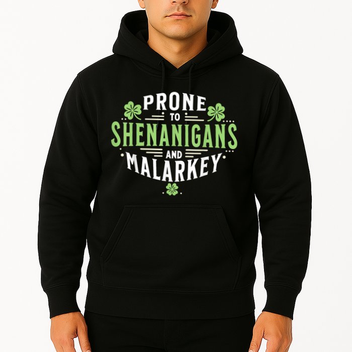 Prone To Shenanigans & Malarkey Fun Clovers St Patrick’S Day Hoodie