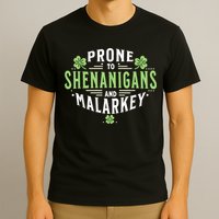 Prone To Shenanigans & Malarkey Fun Clovers St Patrick’S Day T-Shirt