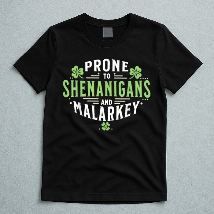 Prone To Shenanigans & Malarkey Fun Clovers St Patrick’S Day T-Shirt