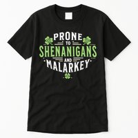 Prone To Shenanigans & Malarkey Fun Clovers St Patrick’S Day Tall T-Shirt