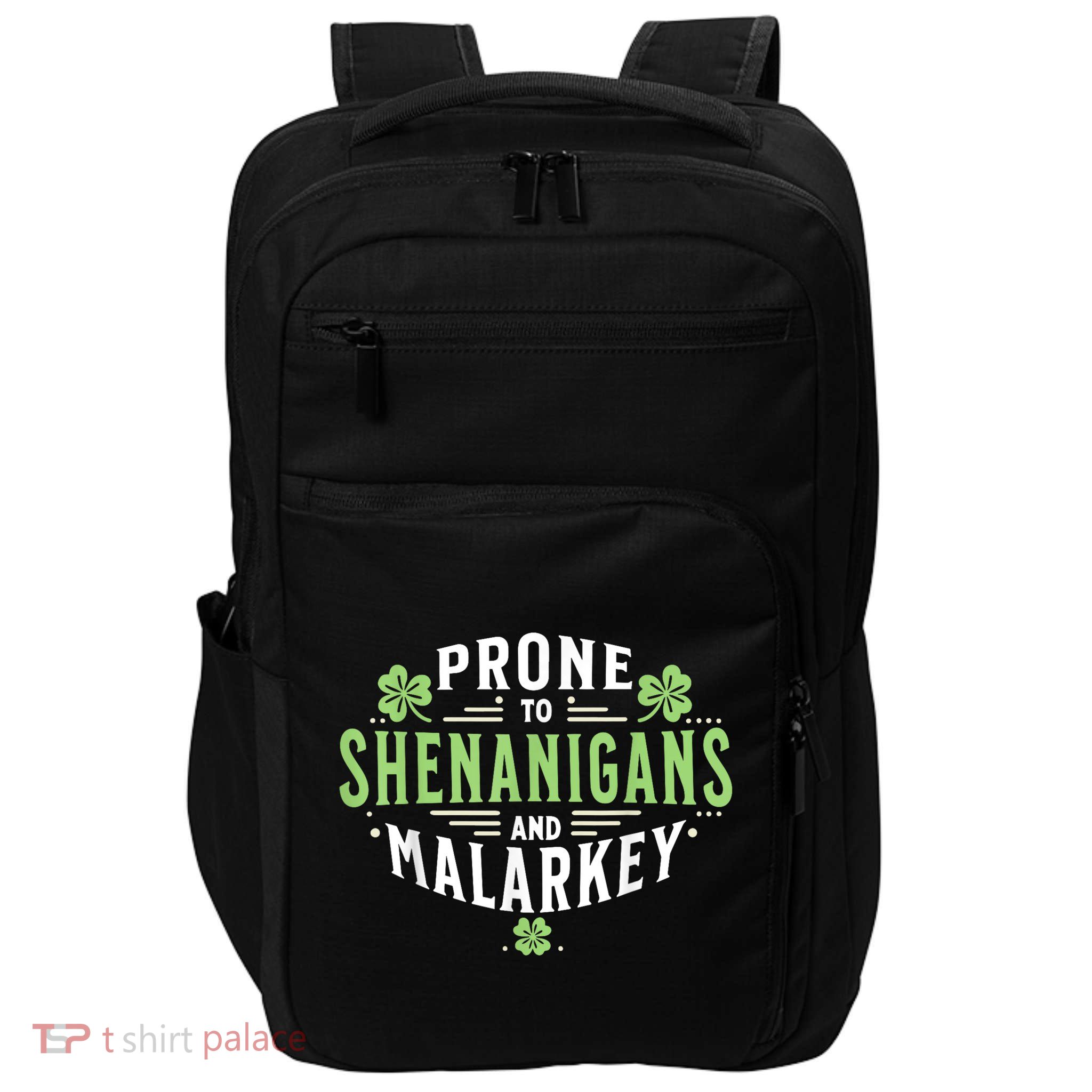 Prone To Shenanigans & Malarkey Fun Clovers St Patrick’S Day Impact Tech Backpack