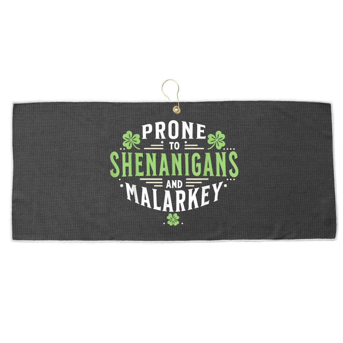 Prone To Shenanigans & Malarkey Fun Clovers St Patrick’S Day Large Microfiber Waffle Golf Towel