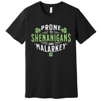 Prone To Shenanigans & Malarkey Fun Clovers St Patrick’S Day Premium T-Shirt