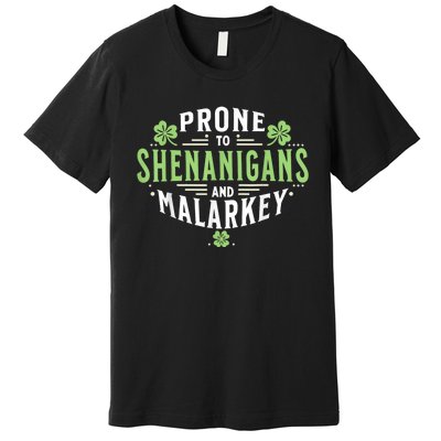 Prone To Shenanigans & Malarkey Fun Clovers St Patrick’S Day Premium T-Shirt