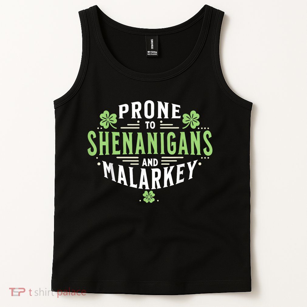 Prone To Shenanigans & Malarkey Fun Clovers St Patrick’S Day Tank Top