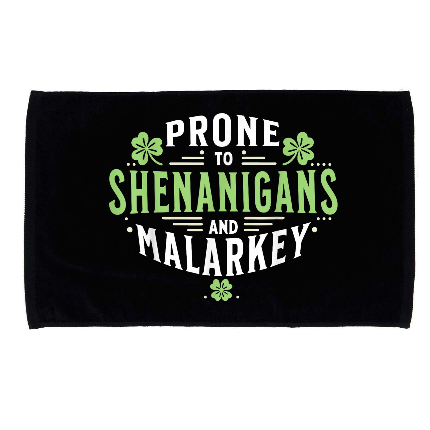Prone To Shenanigans & Malarkey Fun Clovers St Patrick’S Day Microfiber Hand Towel