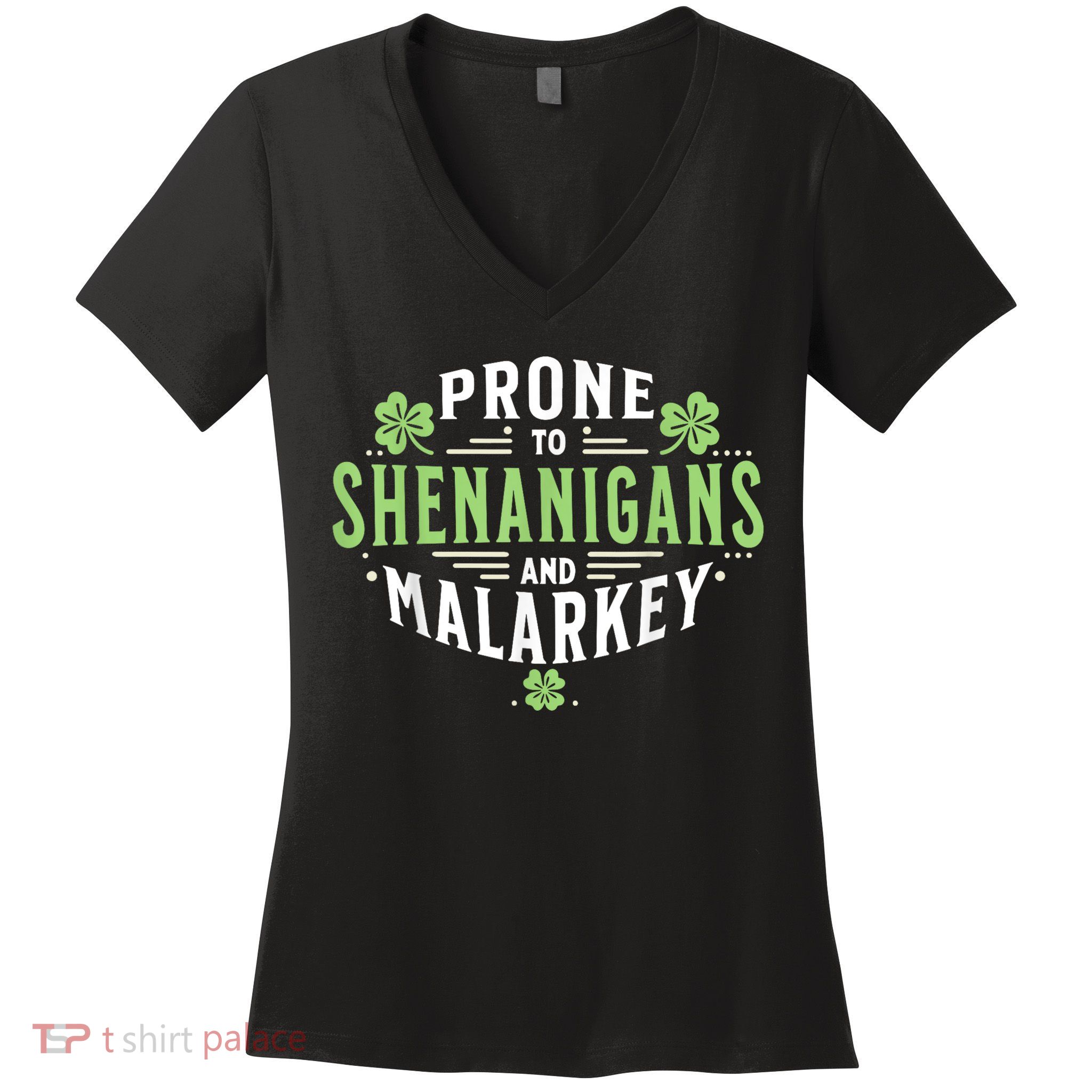 Prone To Shenanigans & Malarkey Fun Clovers St Patrick’S Day Women's V-Neck T-Shirt