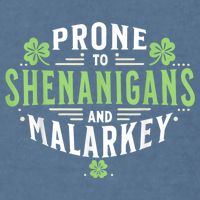 Prone To Shenanigans & Malarkey Fun Clovers St Patrick’S Day Garment-Dyed Sweatshirt