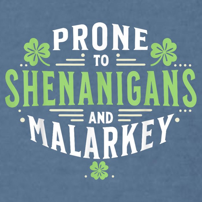 Prone To Shenanigans & Malarkey Fun Clovers St Patrick’S Day Garment-Dyed Sweatshirt
