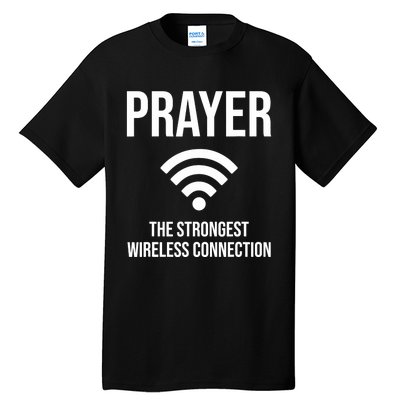 Prayer The Strongest Wireless Connection Funny Tall T-Shirt