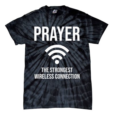 Prayer The Strongest Wireless Connection Funny Tie-Dye T-Shirt