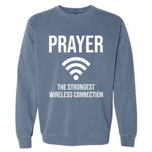 Prayer The Strongest Wireless Connection Funny Garment-Dyed Sweatshirt