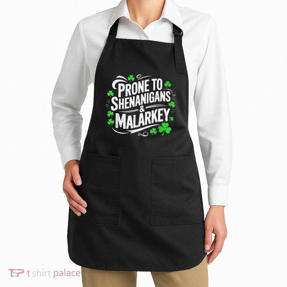 Prone To Shenanigans And Malarkey St Patricks Day Apron