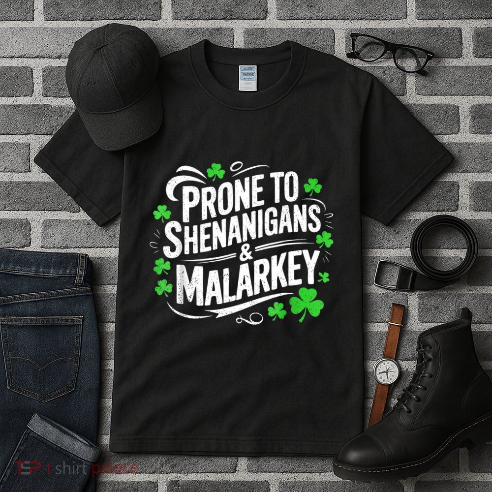 Prone To Shenanigans And Malarkey St Patricks Day Tall T-Shirt