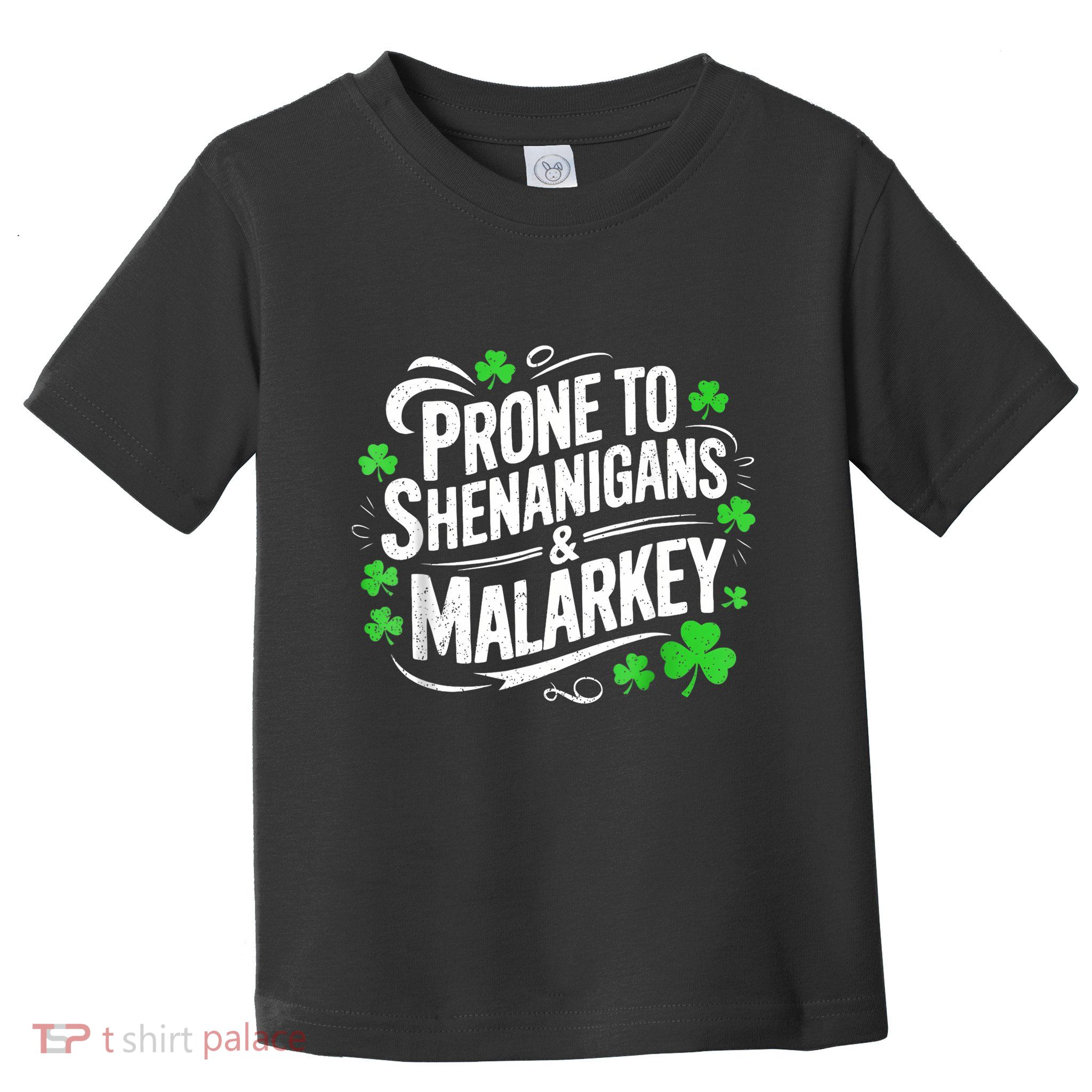 Prone To Shenanigans And Malarkey St Patricks Day Toddler T-Shirt