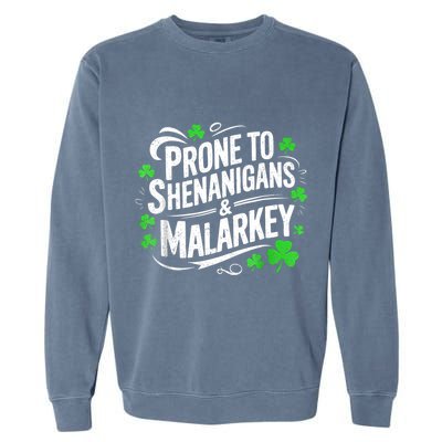 Prone To Shenanigans And Malarkey St Patricks Day Garment-Dyed Sweatshirt