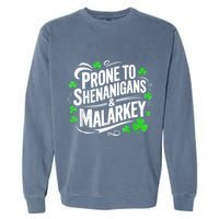 Prone To Shenanigans And Malarkey St Patricks Day Garment-Dyed Sweatshirt