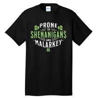 Prone To Shenanigans & Malarkey Fun Clovers St PatrickS Day Tall T-Shirt