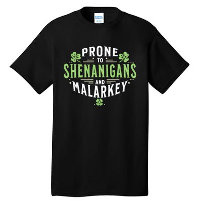 Prone To Shenanigans & Malarkey Fun Clovers St PatrickS Day Tall T-Shirt