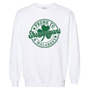 Prone To Shenanigans Malarkey St Patricks Day Garment-Dyed Sweatshirt