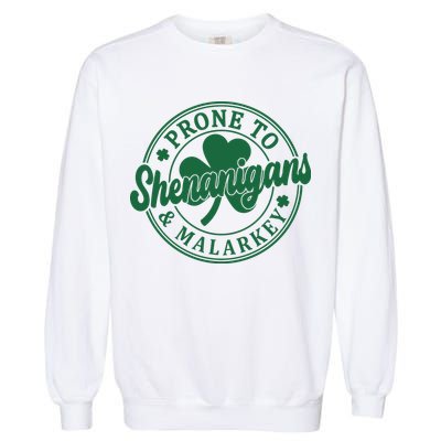 Prone To Shenanigans Malarkey St Patricks Day Garment-Dyed Sweatshirt