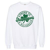 Prone To Shenanigans Malarkey St Patricks Day Garment-Dyed Sweatshirt