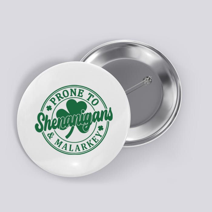 Prone To Shenanigans Malarkey St Patricks Day Button