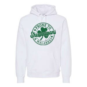 Prone To Shenanigans Malarkey St Patricks Day Premium Hoodie