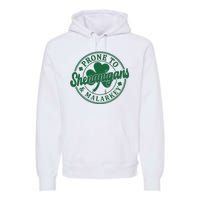 Prone To Shenanigans Malarkey St Patricks Day Premium Hoodie