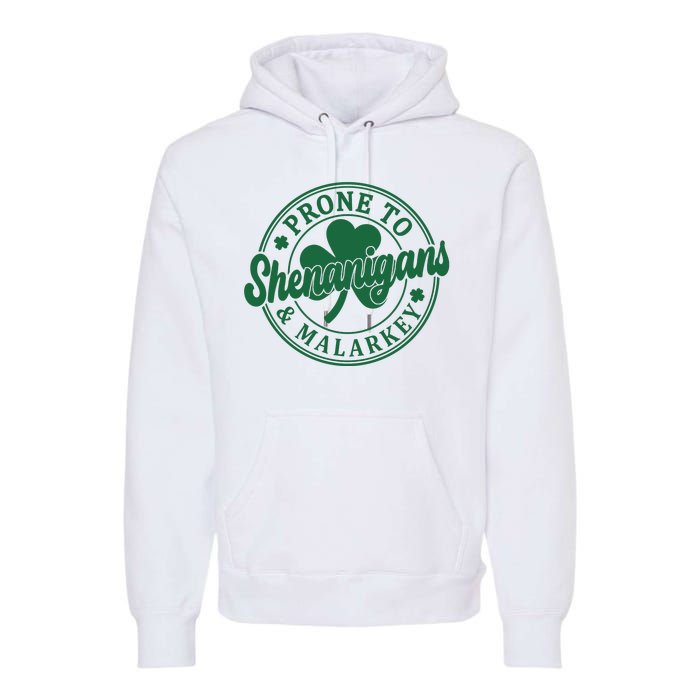 Prone To Shenanigans Malarkey St Patricks Day Premium Hoodie