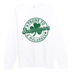 Prone To Shenanigans Malarkey St Patricks Day Premium Crewneck Sweatshirt