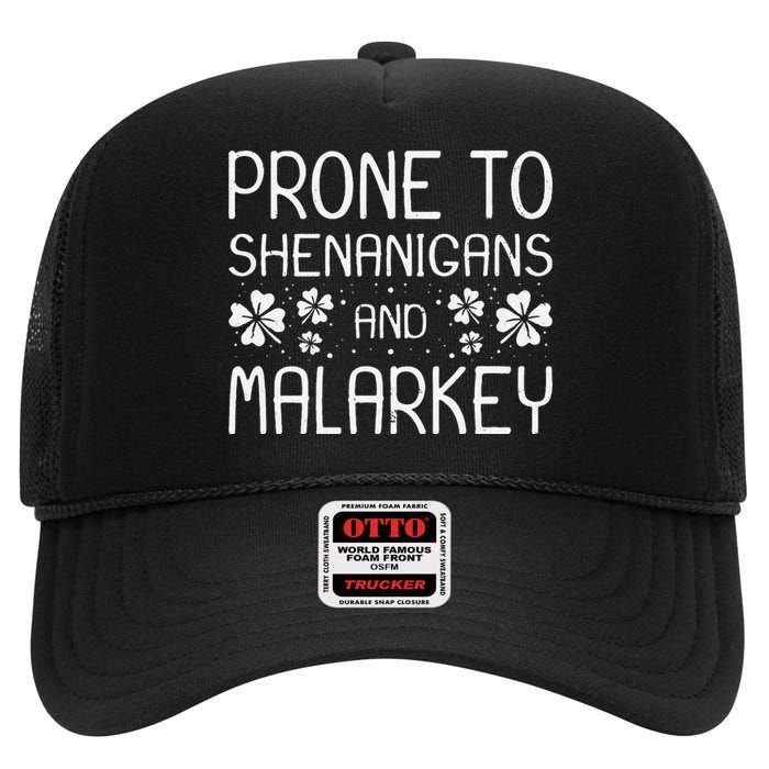 Prone To Shenanigans And Malarkey Funny St Patricks Day High Crown Mesh Back Trucker Hat