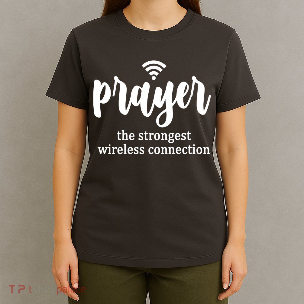 Prayer The Strongest Wireless Connection T-Shirt