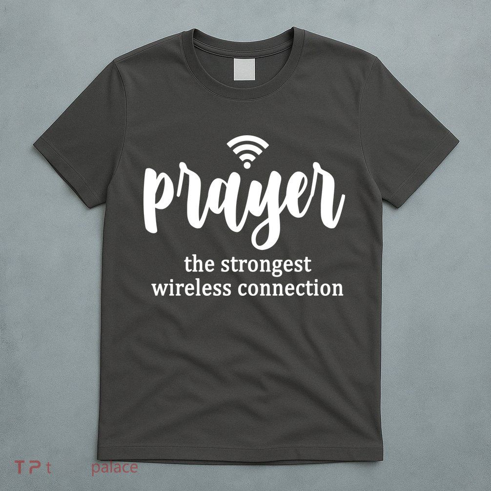 Prayer The Strongest Wireless Connection T-Shirt