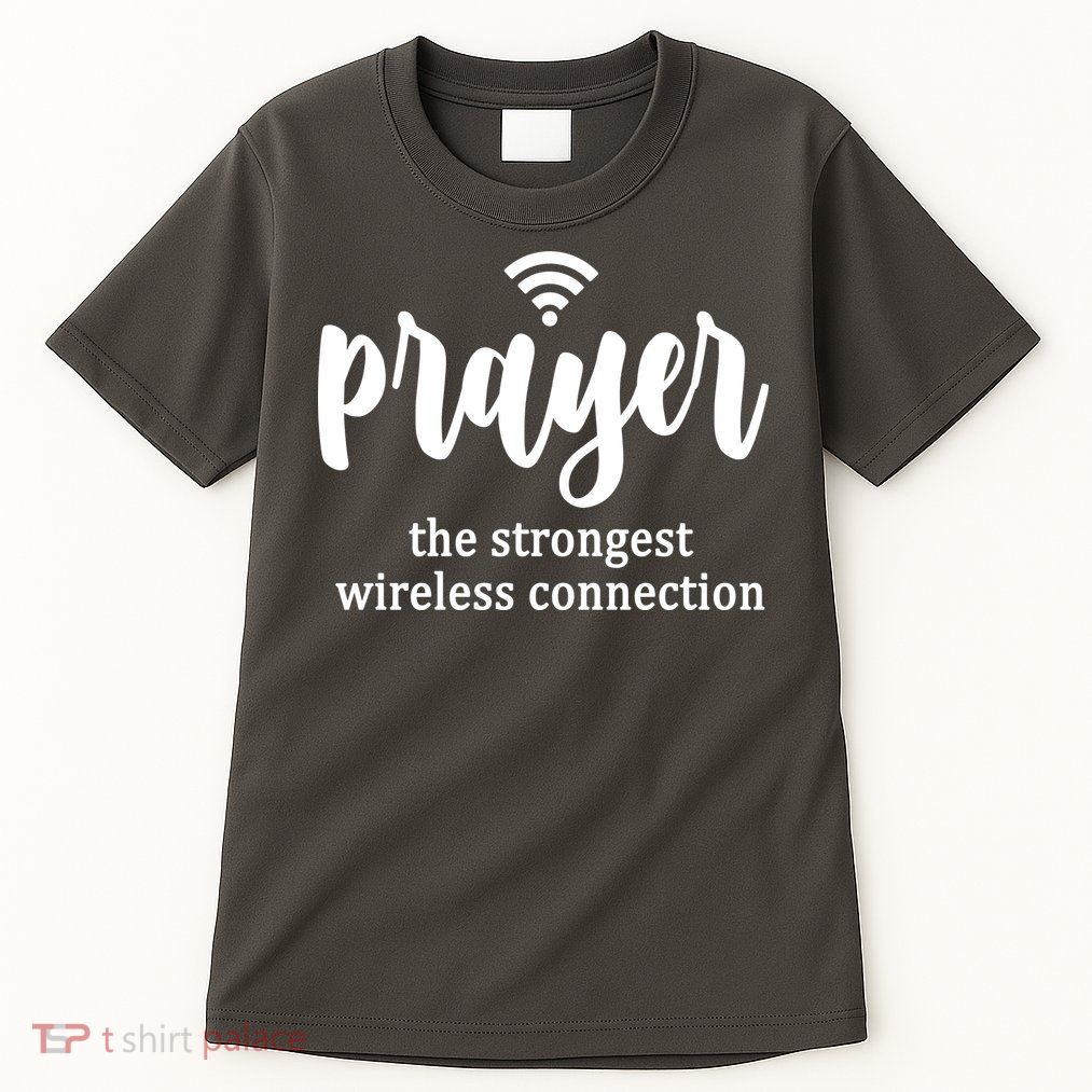Prayer The Strongest Wireless Connection Tall T-Shirt