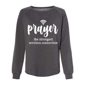 Prayer The Strongest Wireless Connection Womens California Wash Sweatshirt