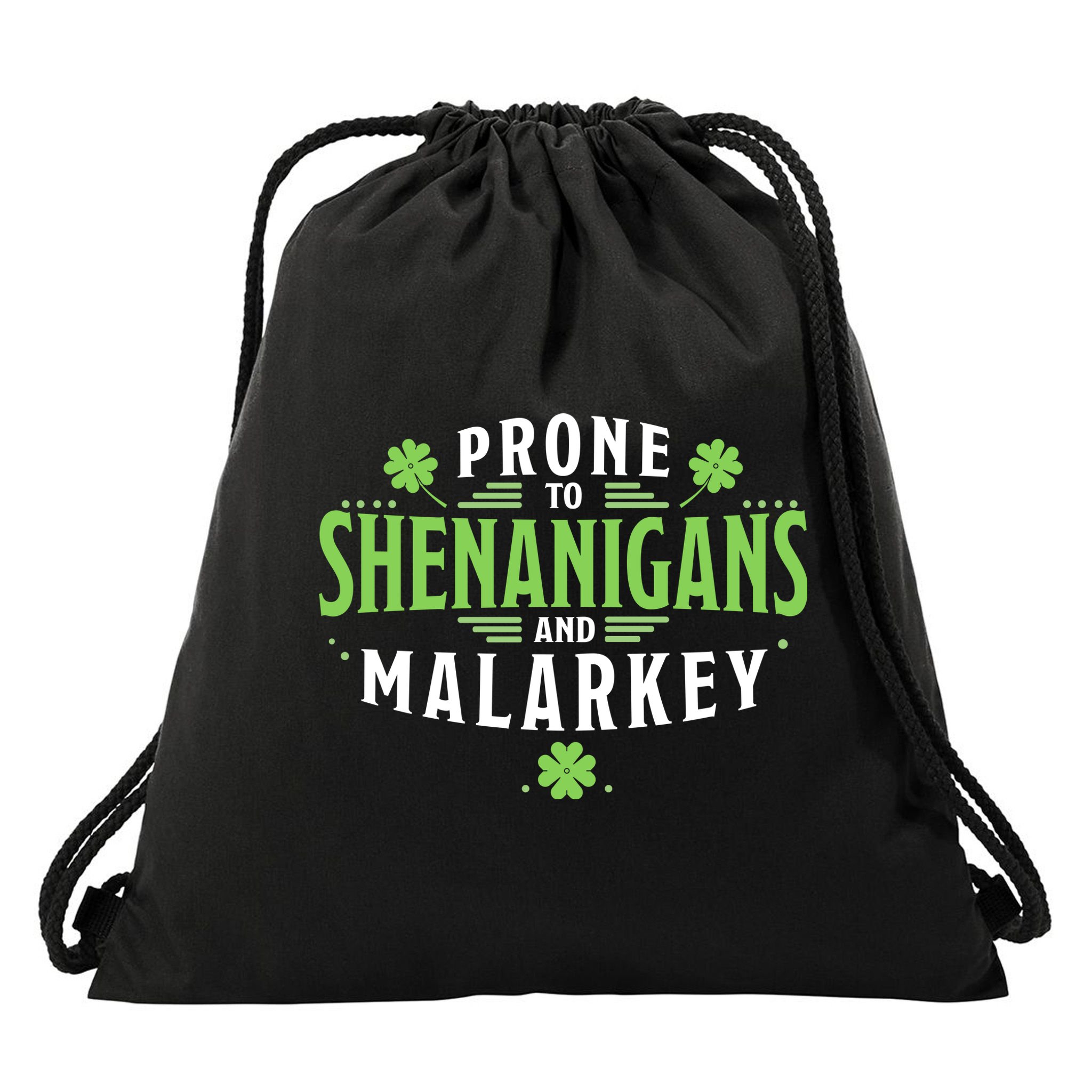 Prone To Shenanigans And Malarkey St Patricks Day Drawstring Bag