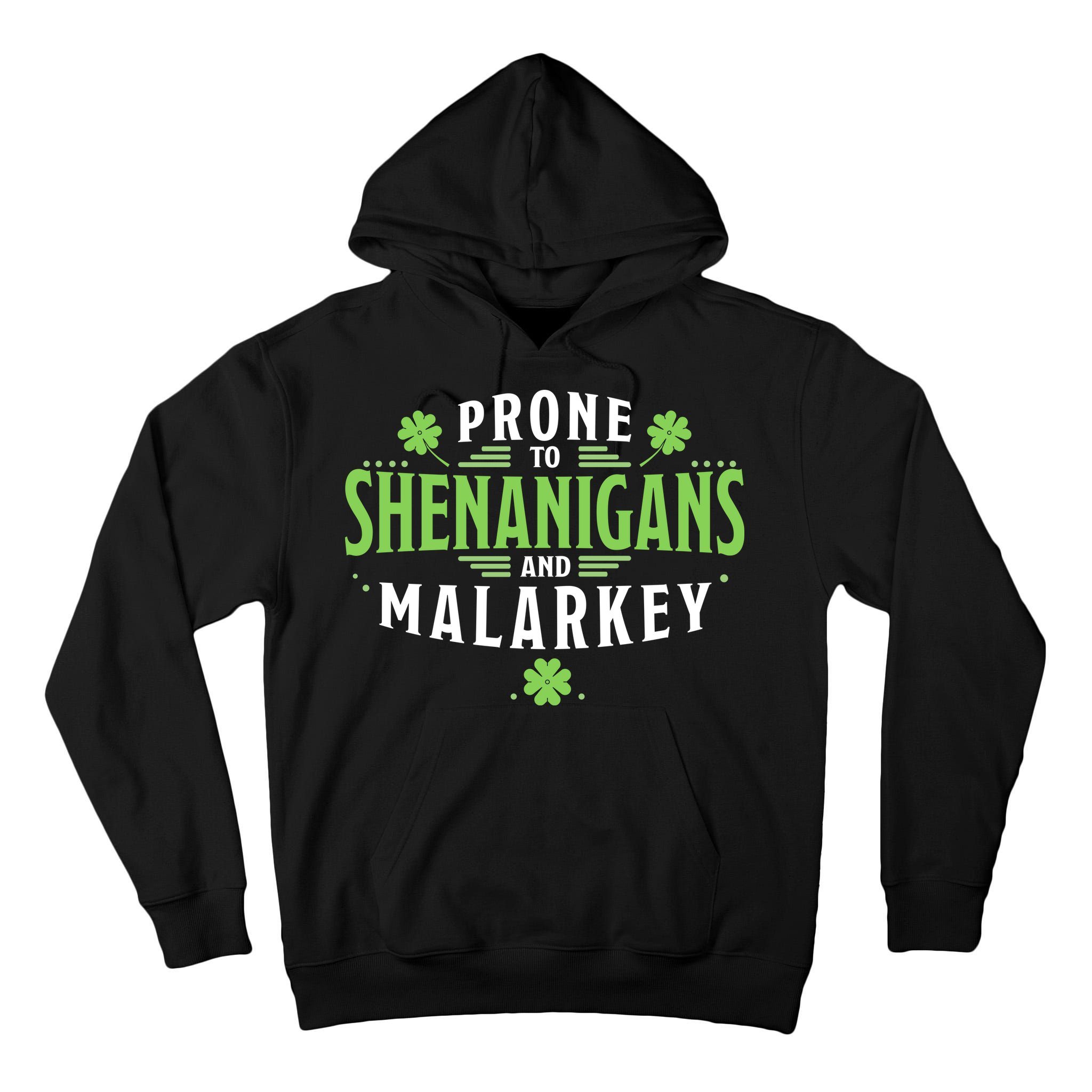 Prone To Shenanigans And Malarkey St Patricks Day Tall Hoodie