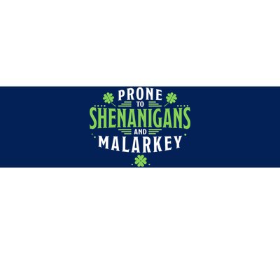 Prone To Shenanigans And Malarkey St Patricks Day Bumper Sticker