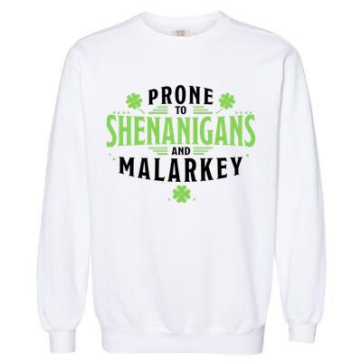 Prone To Shenanigans And Malarkey St Patricks Day Garment-Dyed Sweatshirt