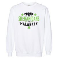 Prone To Shenanigans And Malarkey St Patricks Day Garment-Dyed Sweatshirt