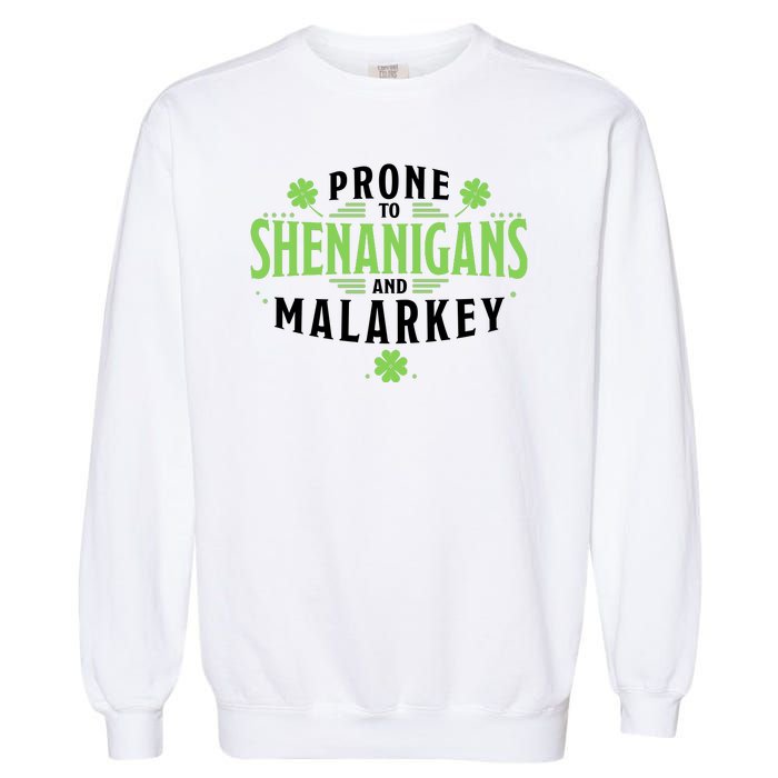 Prone To Shenanigans And Malarkey St Patricks Day Garment-Dyed Sweatshirt