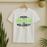 Prone To Shenanigans And Malarkey St Patricks Day T-Shirt