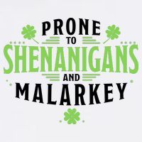 Prone To Shenanigans And Malarkey St Patricks Day T-Shirt