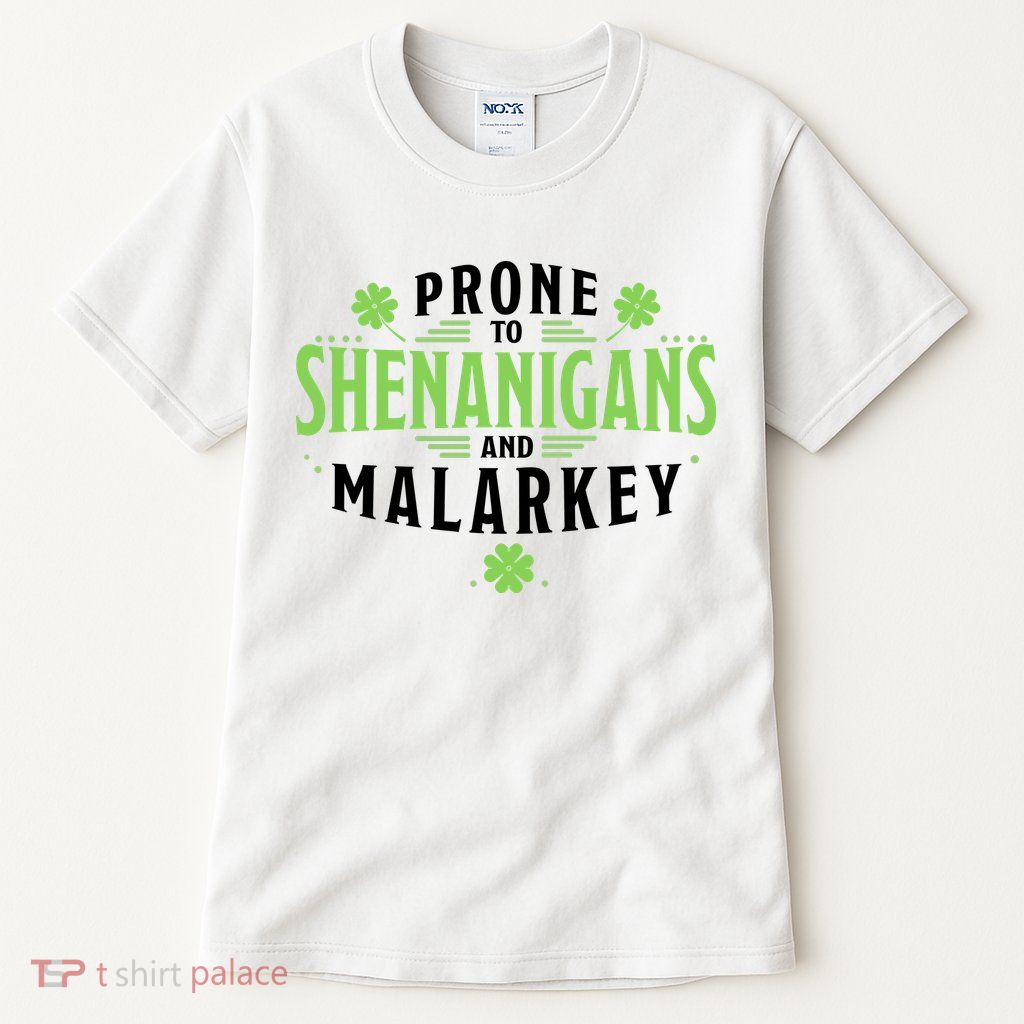Prone To Shenanigans And Malarkey St Patricks Day Tall T-Shirt